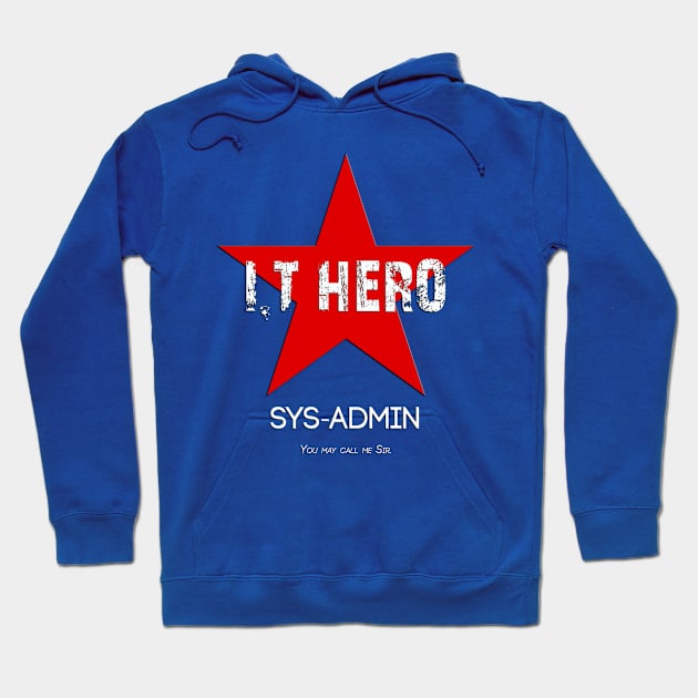 I.T HERO - SYSADMIN.. Hoodie by AdeGee